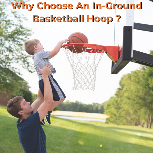 Why Choose An In-Ground Basketball Hoop?